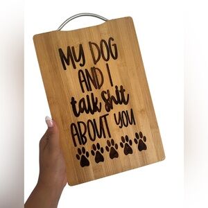 Dog Lover Bamboo Cutting Board Decorative Sign My Dog and I Talk Shit About You‎